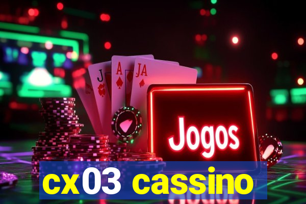 cx03 cassino